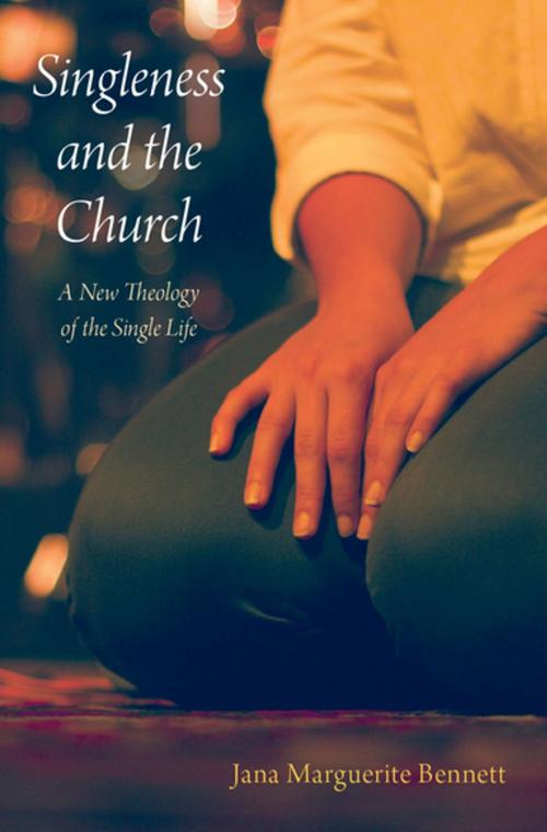 Cover of the book Singleness and the Church by Jana Marguerite Bennett, Oxford University Press