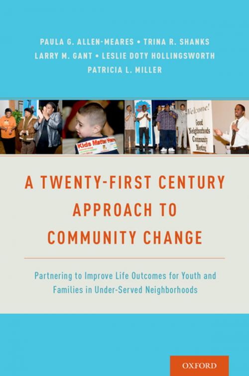 Cover of the book A Twenty-First Century Approach to Community Change by Larry M. Gant, Leslie Hollingsworth, Patricia L. Miller, Oxford University Press