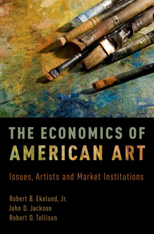 Cover of the book The Economics of American Art by Robert B. Ekelund Jr., John D. Jackson, Robert D. Tollison, Oxford University Press