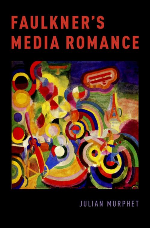 Cover of the book Faulkner's Media Romance by Julian Murphet, Oxford University Press