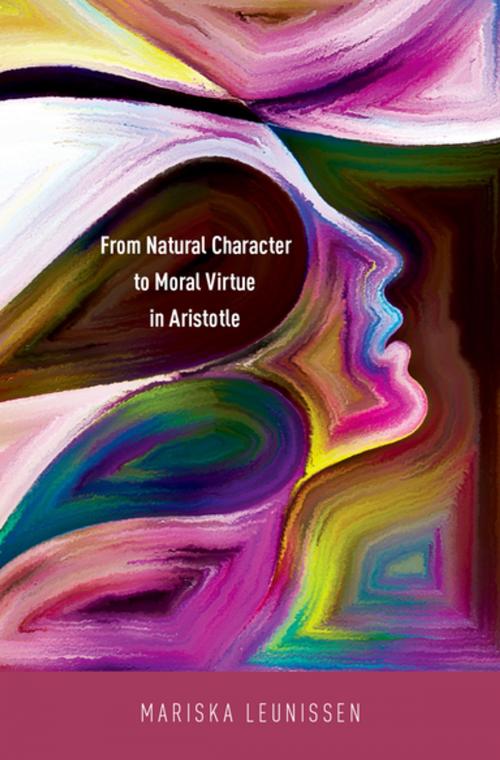 Cover of the book From Natural Character to Moral Virtue in Aristotle by Mariska Leunissen, Oxford University Press