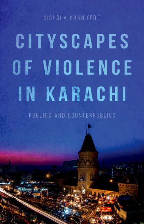 Cover of the book Cityscapes of Violence in Karachi by , Oxford University Press