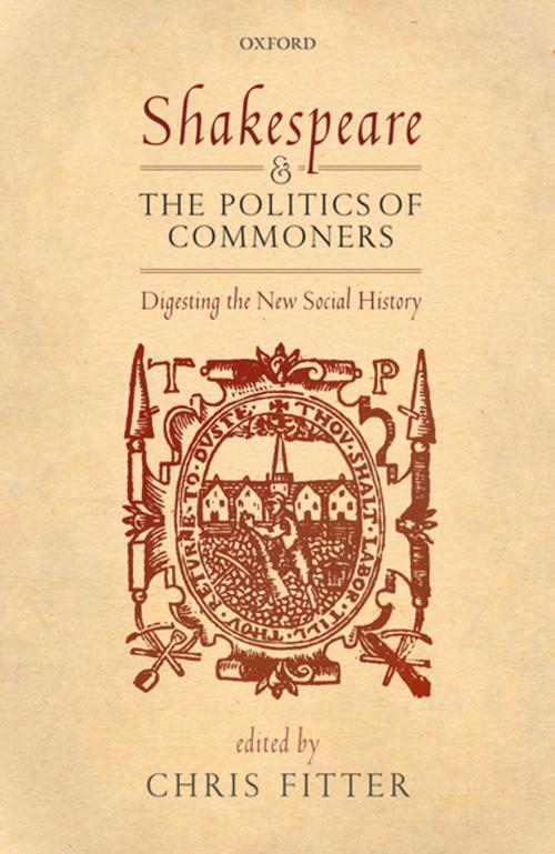 Cover of the book Shakespeare and the Politics of Commoners by , OUP Oxford