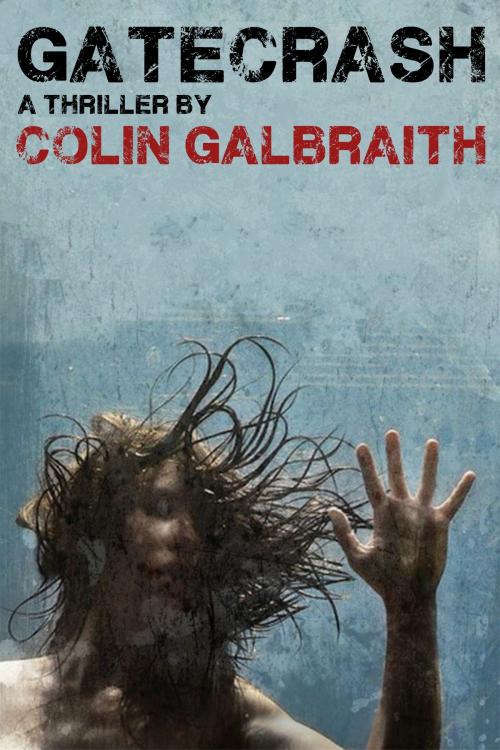 Cover of the book Gatecrash by Colin Galbraith, Colin Galbraith