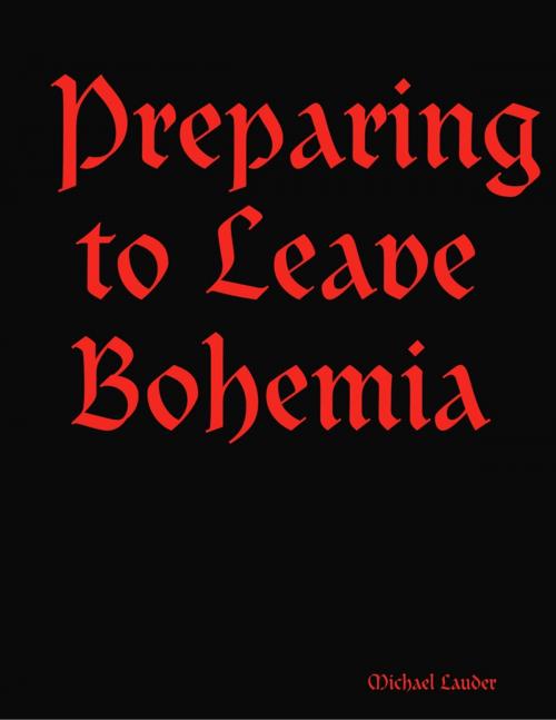 Cover of the book Preparing to Leave Bohemia by Michael Lauder, Lulu.com