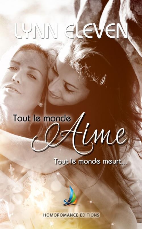 Cover of the book Tout le monde aime, tout le monde meurt | Livre lesbien, roman lesbien by Lynn Eleven, Homoromance Éditions