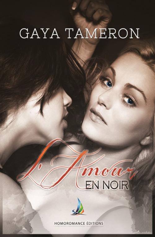Cover of the book L'amour en noir | Nouvelle lesbienne, roman lesbien by Gaya Tameron, Homoromance Éditions