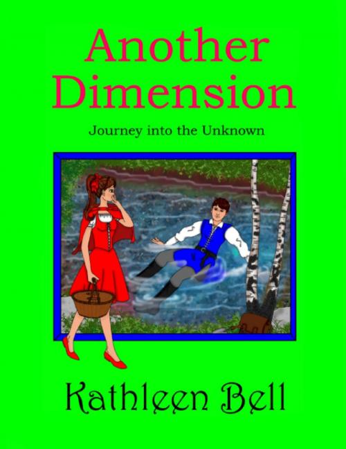 Cover of the book Another Dimension - Journey Into the Unknown by Kathleen Bell, Lulu.com