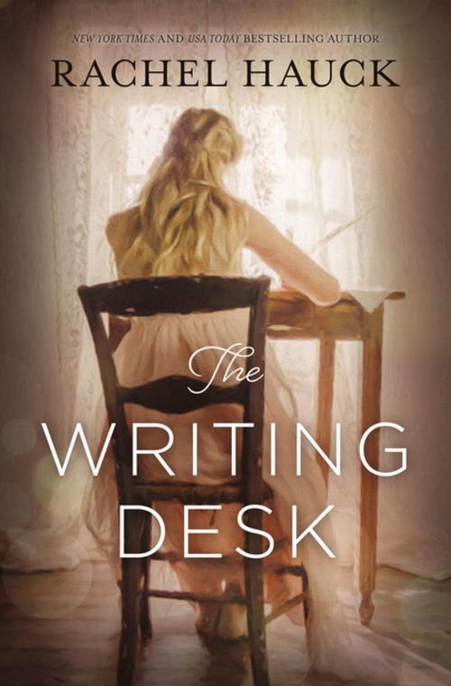 Cover of the book The Writing Desk by Rachel Hauck, Zondervan