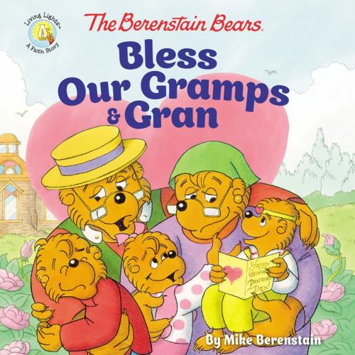 Cover of the book The Berenstain Bears Bless Our Gramps and Gran by Mike Berenstain, Zonderkidz