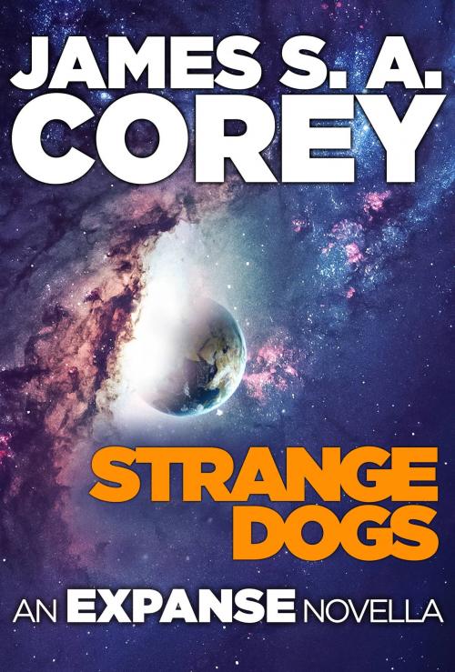 Cover of the book Strange Dogs by James S. A. Corey, Orbit