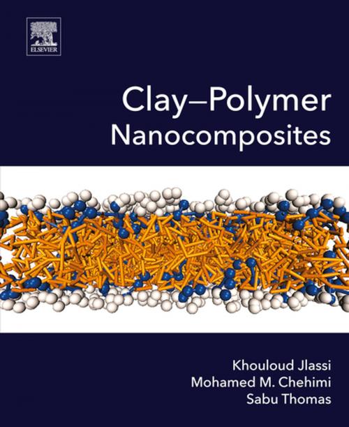 Cover of the book Clay-Polymer Nanocomposites by Khouloud Jlassi, Mohamed M. Chehimi, Sabu Thomas, Elsevier Science
