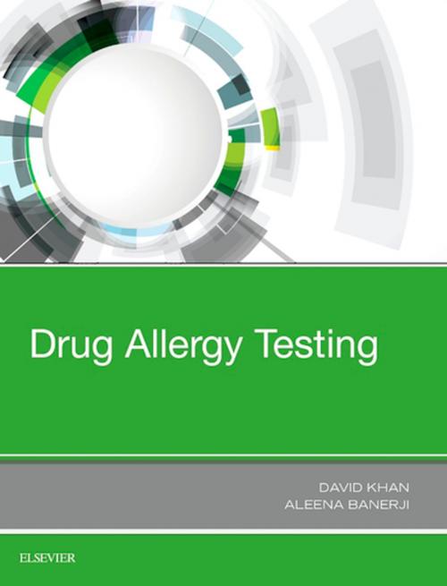 Cover of the book Drug Allergy Testing by David Khan, M.D., Aleena Banerji, M.D., Elsevier Health Sciences