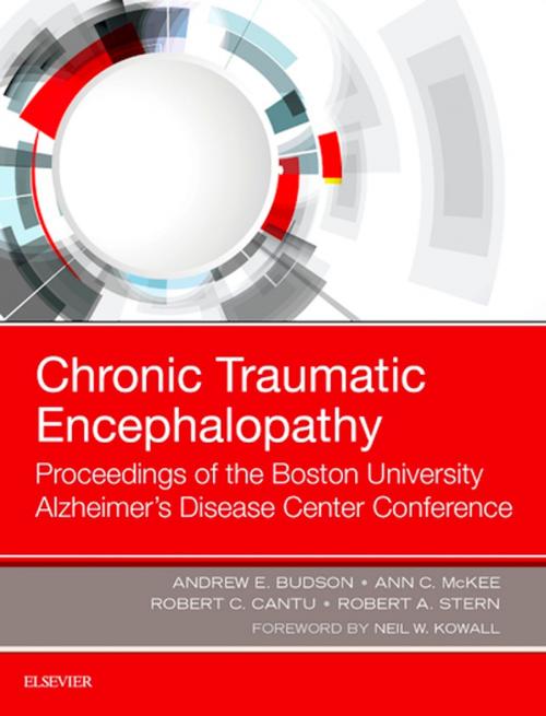 Cover of the book Chronic Traumatic Encephalopathy by Andrew E. Budson, MD, Ann C Mckee, MD, Robert C. Cantu, MA, MD, FACS, FACSM, Robert A. Stern, PhD, Elsevier Health Sciences