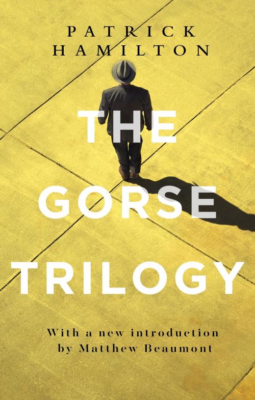 Cover of the book The Gorse Trilogy by Patrick Hamilton, Little, Brown Book Group