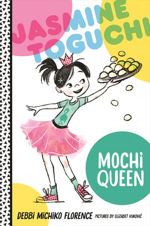 Cover of the book Jasmine Toguchi, Mochi Queen by Debbi Michiko Florence, Farrar, Straus and Giroux (BYR)