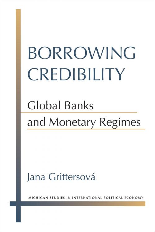 Cover of the book Borrowing Credibility by Jana Grittersová, University of Michigan Press