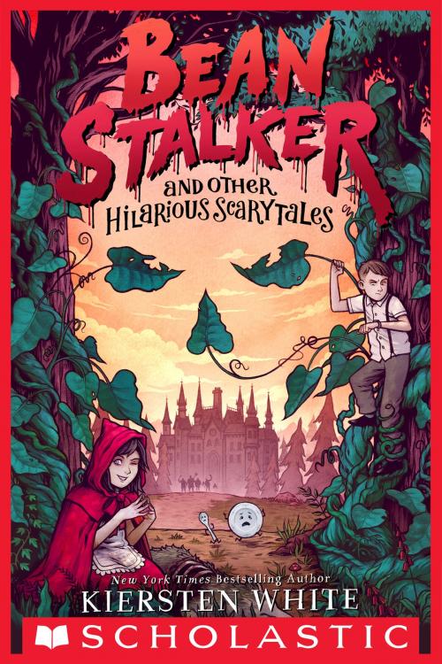 Cover of the book Beanstalker and Other Hilarious Scarytales by Kiersten White, Scholastic Inc.