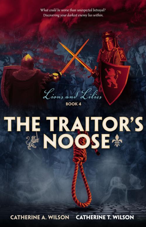 Cover of the book The Traitor's Noose by Catherine A Wilson, Catherine T Wilson, BookBaby