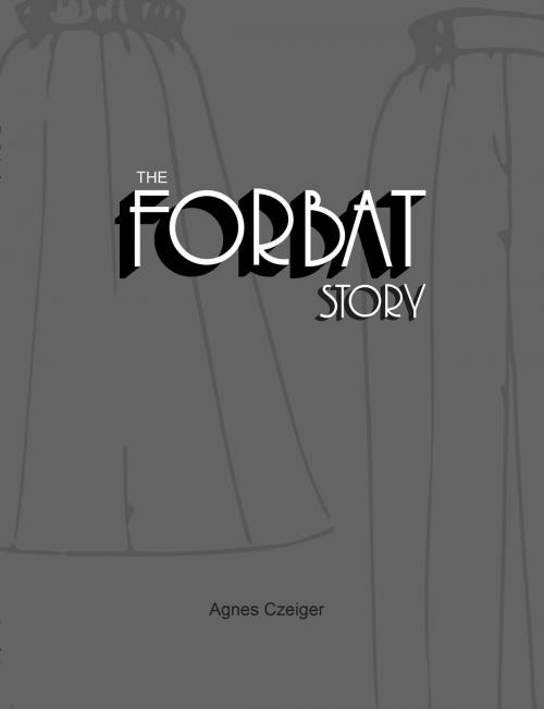 Cover of the book The Forbat Story by Agnes Czeiger, Publicious Book Publishing