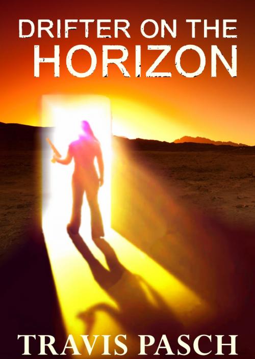 Cover of the book Drifter On The Horizon by Travis Pasch, Travis Pasch