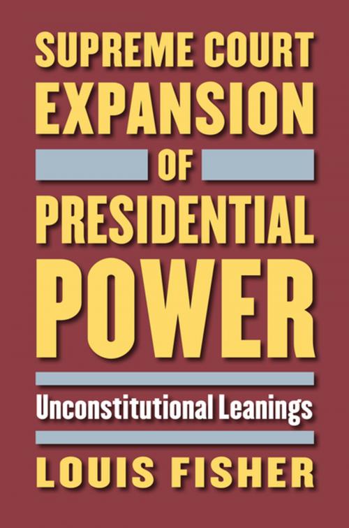 Cover of the book Supreme Court Expansion of Presidential Power by Louis Fisher, University Press of Kansas