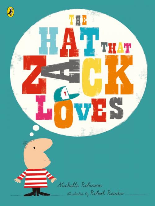Cover of the book The Hat That Zack Loves by Michelle Robinson, Penguin Books Ltd