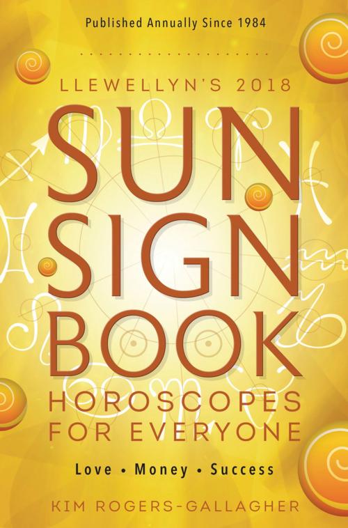 Cover of the book Llewellyn's 2018 Sun Sign Book by Kim Rogers-Gallagher, Llewellyn, Llewellyn Worldwide, LTD.