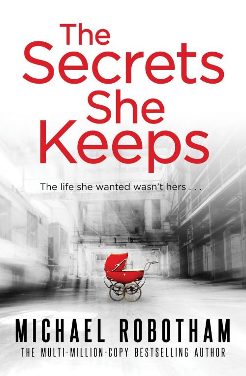 Cover of the book The Secrets She Keeps by Michael Robotham, Little, Brown Book Group