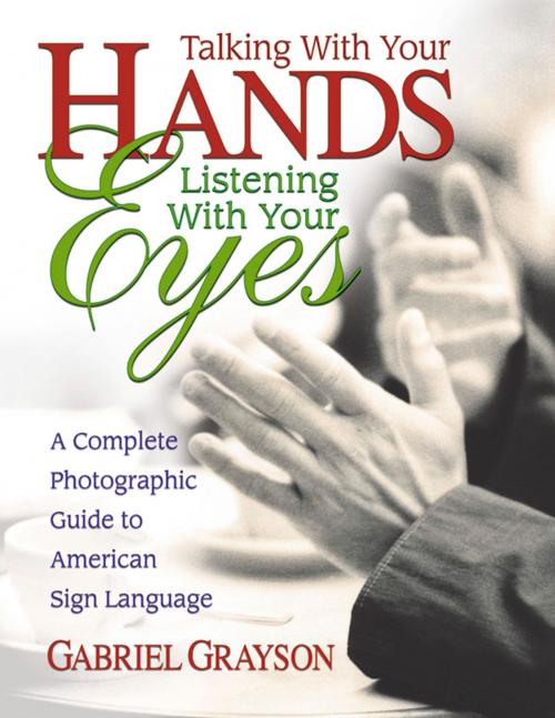 Cover of the book Talking with Your Hands, Listening with Your Eyes by Gabriel Grayson, Square One Publishers