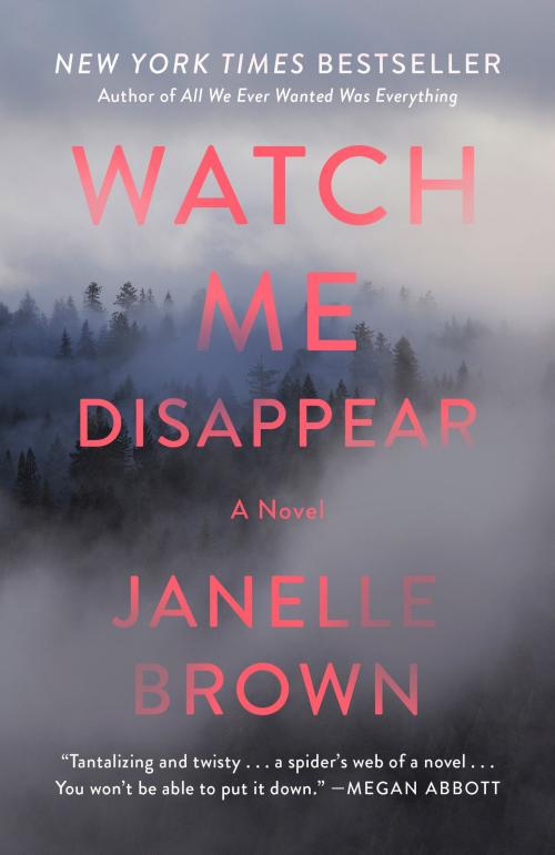Cover of the book Watch Me Disappear by Janelle Brown, Random House Publishing Group