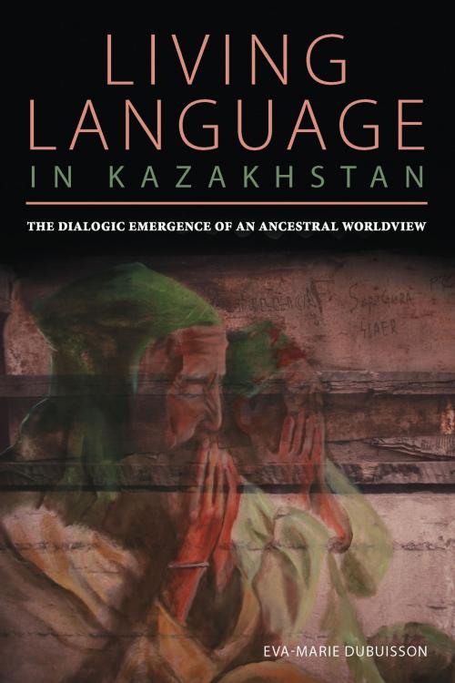 Cover of the book Living Language in Kazakhstan by Eva Marie Dubuisson, University of Pittsburgh Press