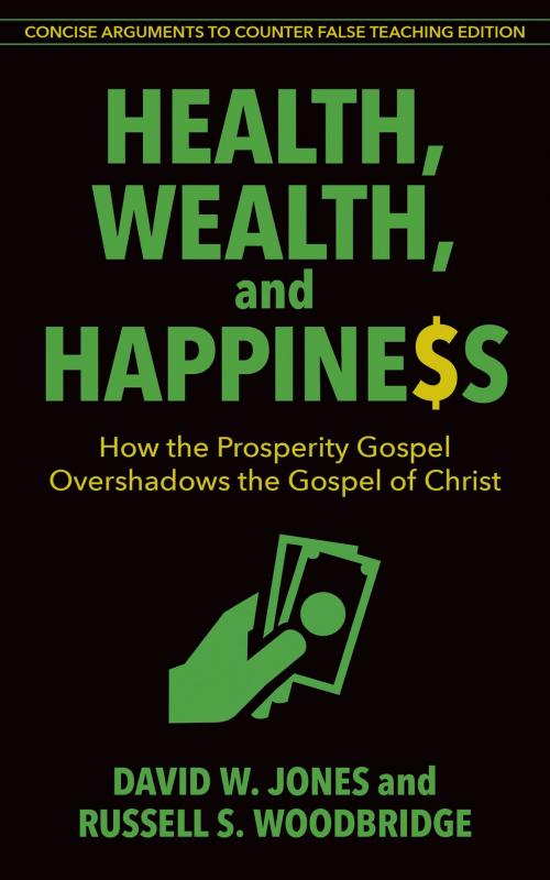 Cover of the book Health, Wealth, and Happiness by David W. Jones, Russell S. Woodbridge, Kregel Publications