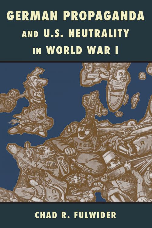 Cover of the book German Propaganda and U.S. Neutrality in World War I by Chad R. Fulwider, University of Missouri Press