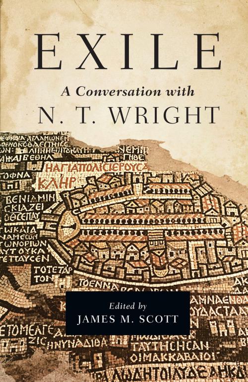 Cover of the book Exile: A Conversation with N. T. Wright by James M. Scott, N. T. Wright, IVP Academic