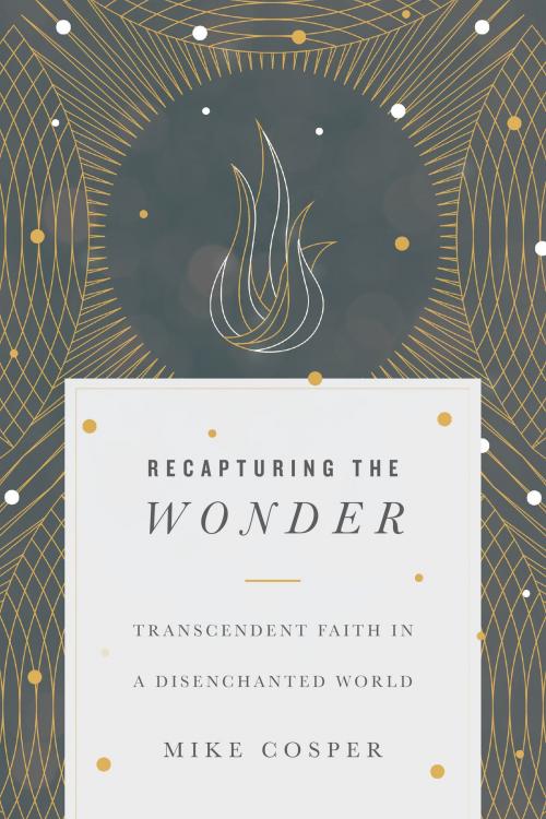 Cover of the book Recapturing the Wonder by Mike Cosper, IVP Books