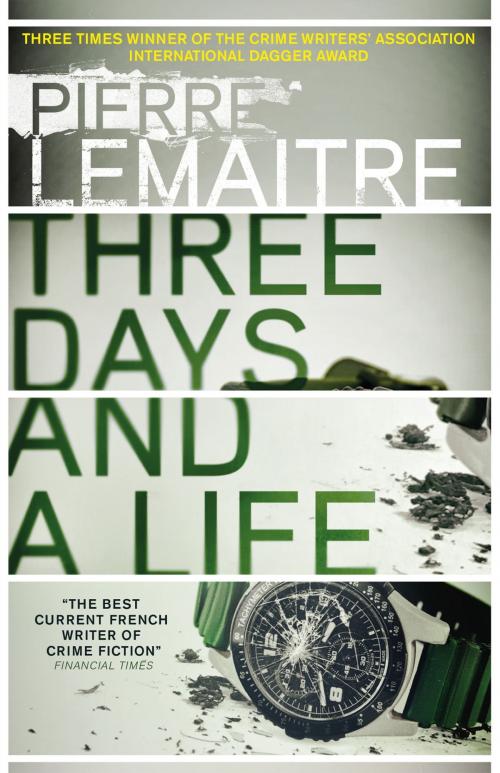 Cover of the book Three Days and a Life by Pierre Lemaitre, Quercus Publishing