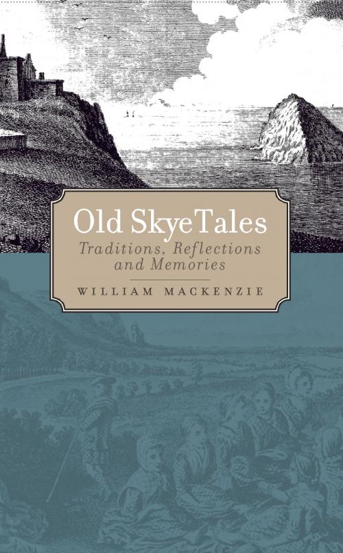 Cover of the book Old Skye Tales by William Mackenzie, Alasdair Maclean, Birlinn