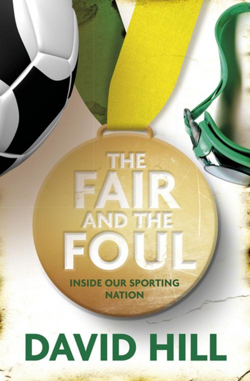 Cover of the book The Fair and the Foul by David Hill, Penguin Random House Australia