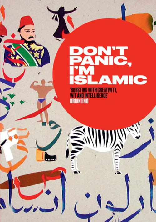 Cover of the book Don't Panic, I'm Islamic by Carol Ann Duffy, Chris Riddell, Alex Wheatle, Sjón, Alberto Manguel, Moris Farhi, Leila Aboulela, Sabrina Mahfouz, Saqi