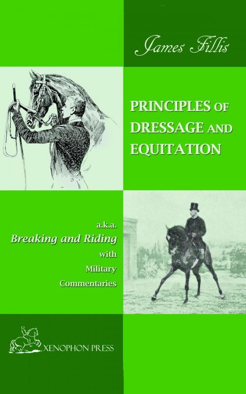 Cover of the book PRINCIPLES OF DRESSAGE AND EQUITATION by James Fillis, Xenophon Press LLC