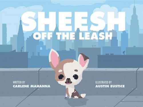 Cover of the book Sheesh off the Leash! by Carlene Mahanna, THOTC Publishing