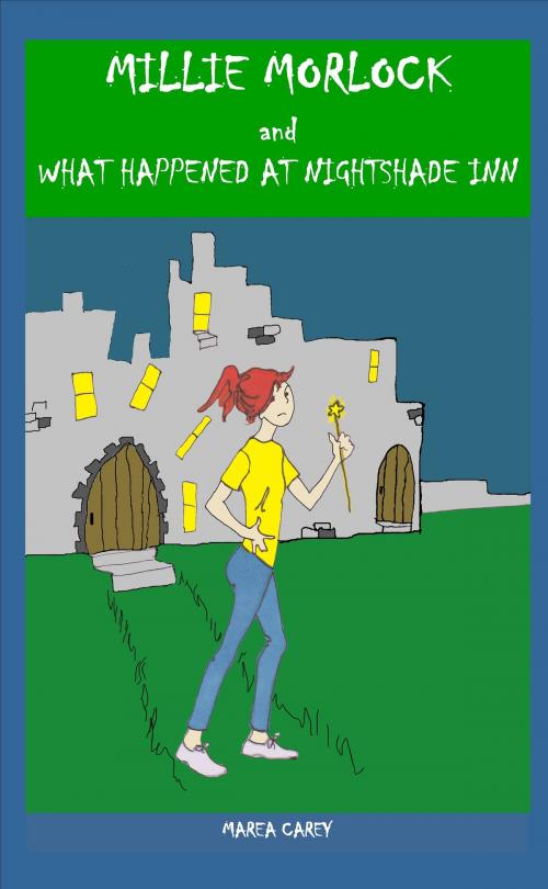Cover of the book Millie Morlock and What Happened At Nightshade Inn by Marea Carey, Marea Carey