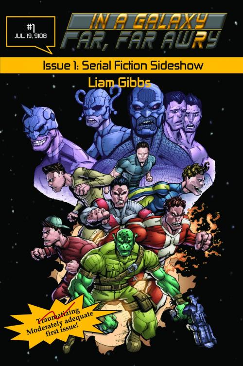Cover of the book In a Galaxy Far, Far AwRy book 1: Serial Fiction Sideshow by Liam Gibbs, Liam Gibbs