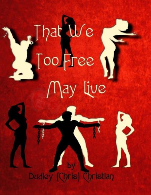 Cover of the book That We Too Free May Live by Dudley (Chris) Christian, Pause For Poetry