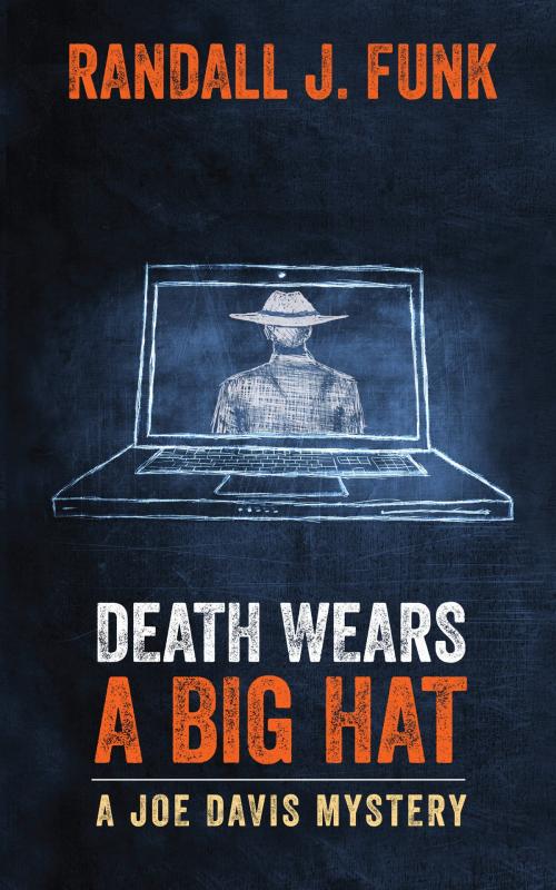 Cover of the book Death Wears a Big Hat by Randall J. Funk, Ghost Light Press, L.L.C.