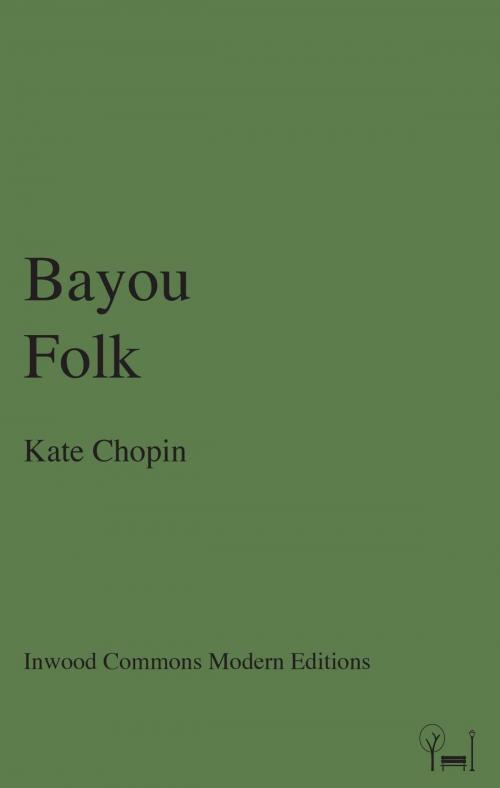 Cover of the book Bayou Folk by Kate Chopin, Inwood Commons Publishing