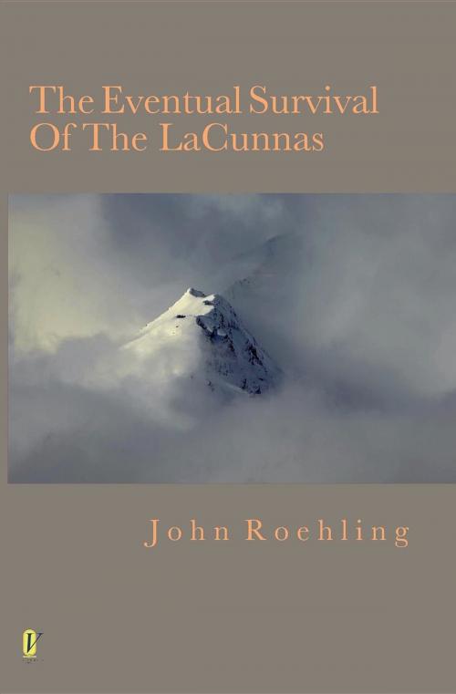 Cover of the book The Eventual Survival Of The LaCunnas by John Roehling, John Roehling