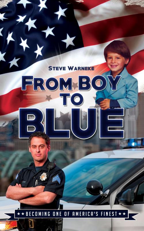 Cover of the book From Boy To Blue by Steve Warneke, Stephen Warneke Productions, LLC