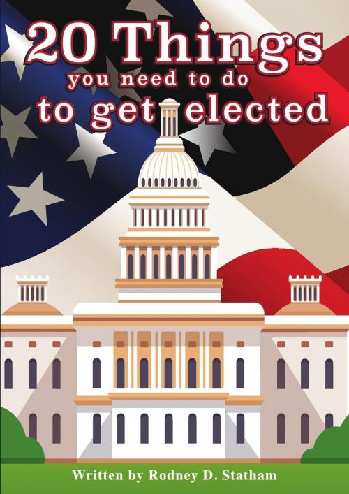 Cover of the book 20 Things you need to do to get elected by Rodney Statham, Rodney Statham
